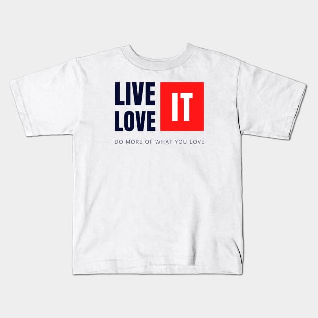 Live it Love It Kids T-Shirt by Koala Tees